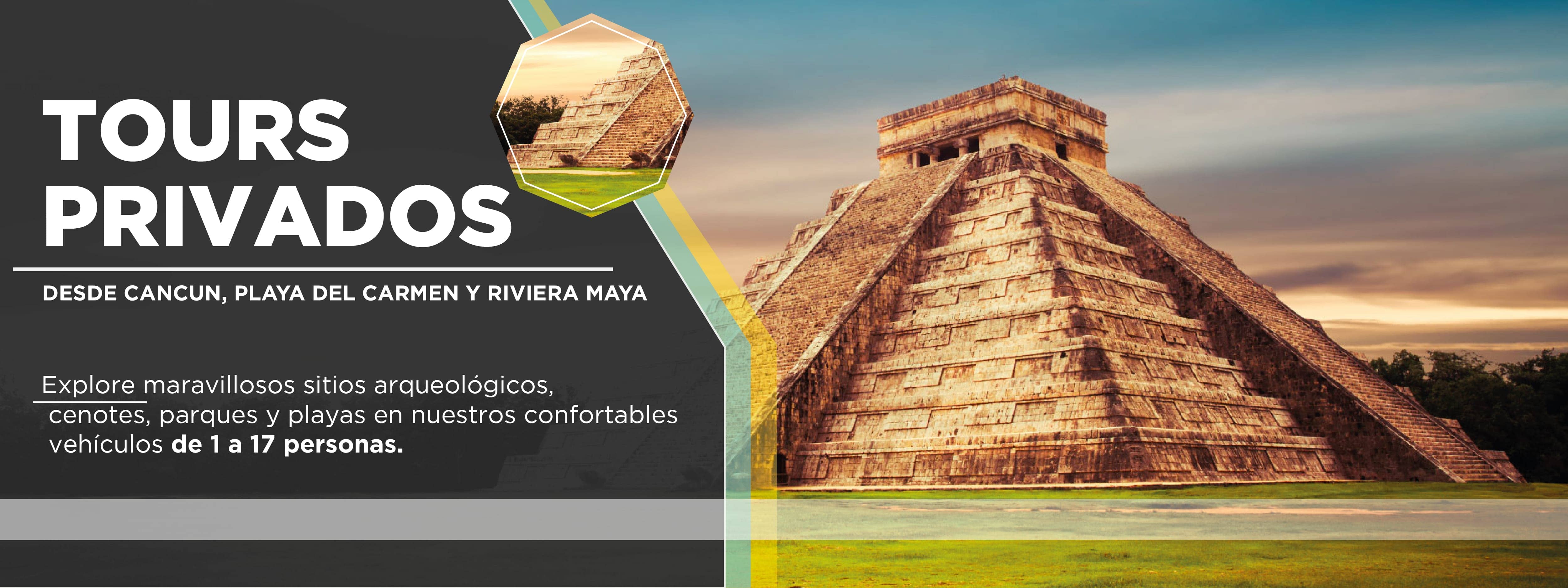 PRIVATE TOURS FROM CANCUN, PLAYA DEL CARMEN AND RIVIERA MAYA